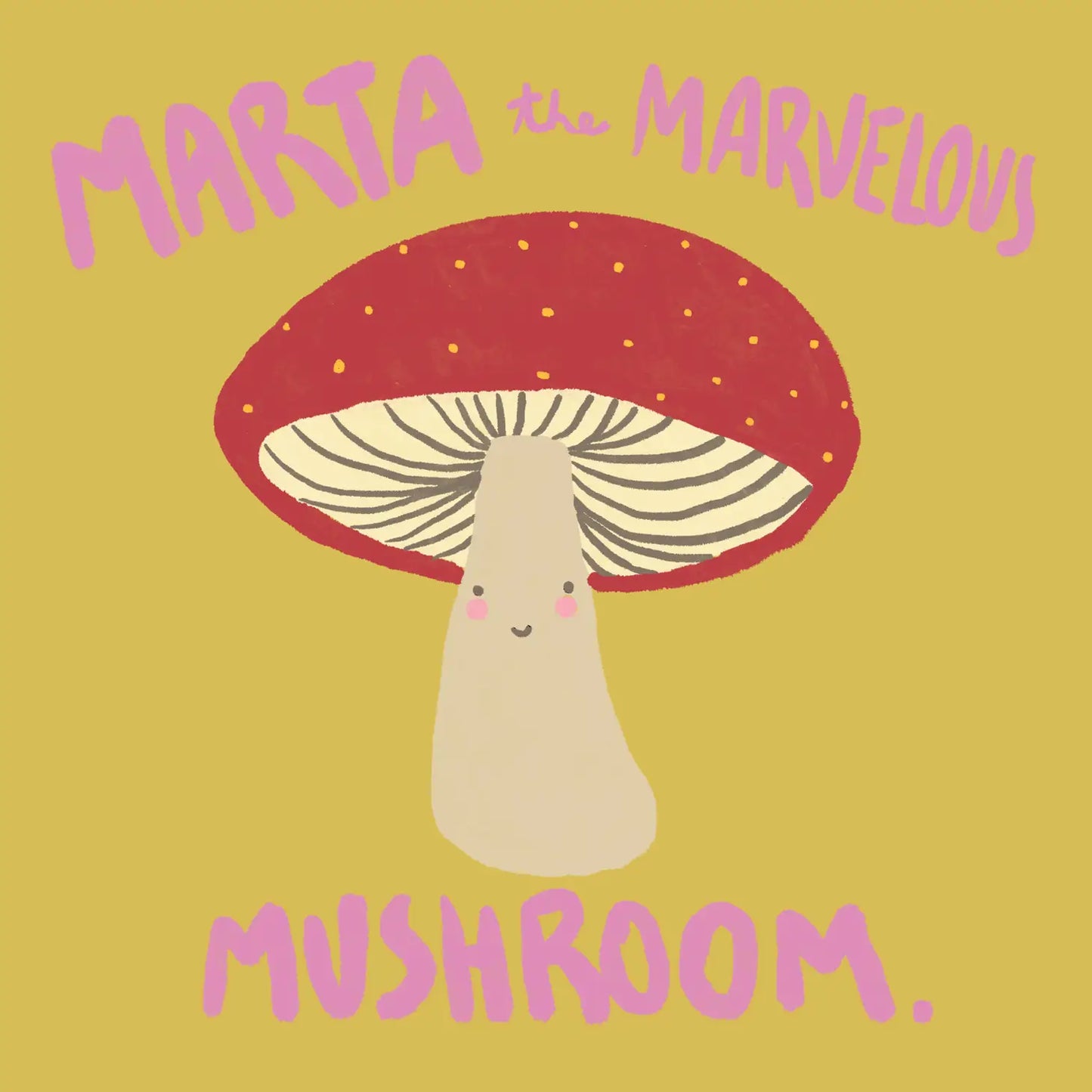 Marta the Marvelous Mushroom